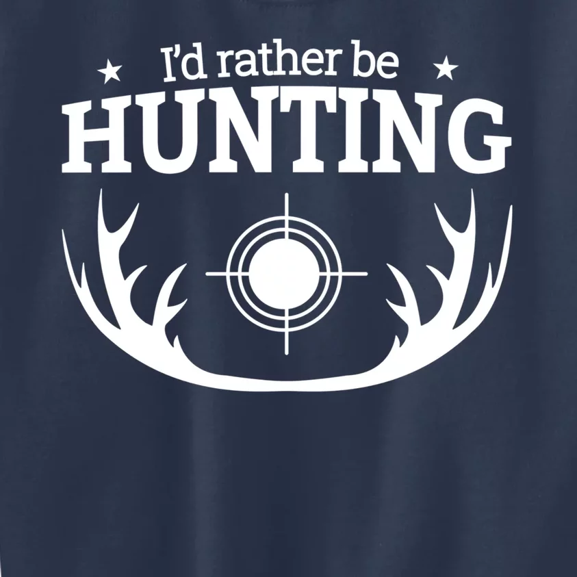 I'd Rather Be Hunting Kids Sweatshirt