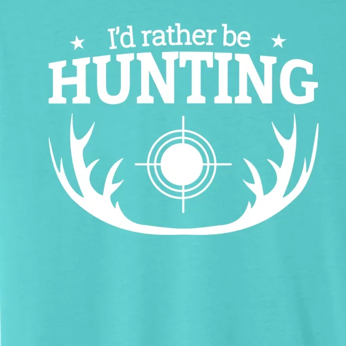 I'd Rather Be Hunting ChromaSoft Performance T-Shirt