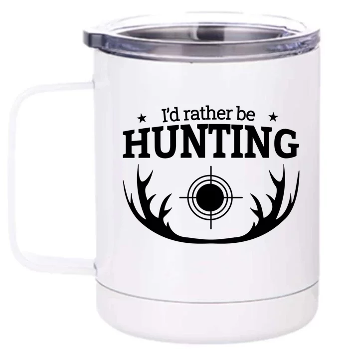 I'd Rather Be Hunting Front & Back 12oz Stainless Steel Tumbler Cup