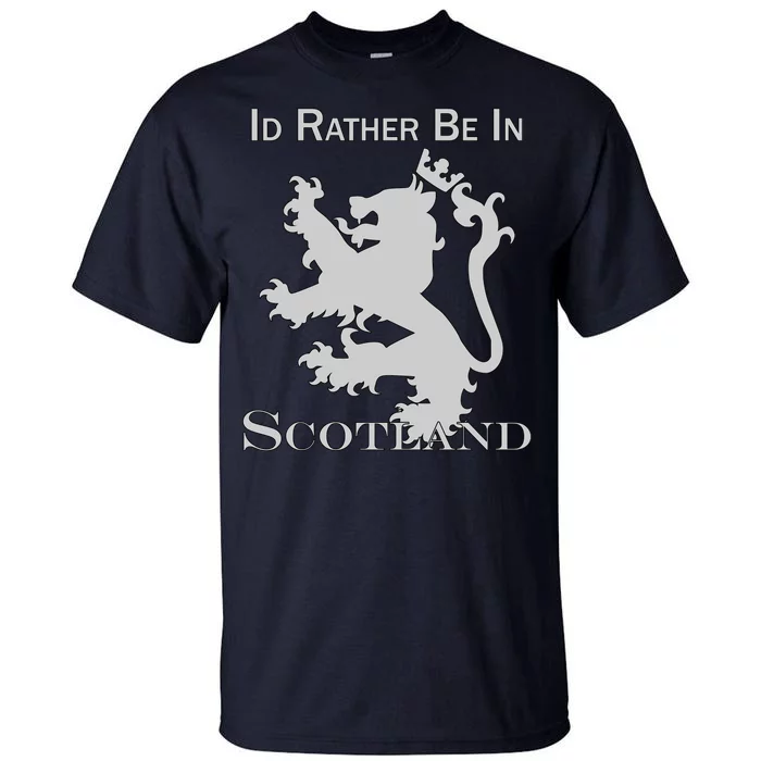 Id Rather Be In Scotland Tall T-Shirt