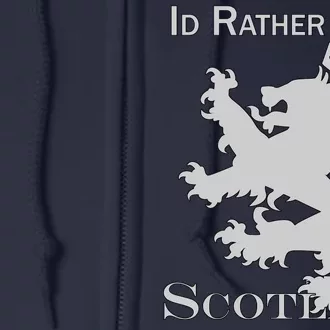 Id Rather Be In Scotland Full Zip Hoodie