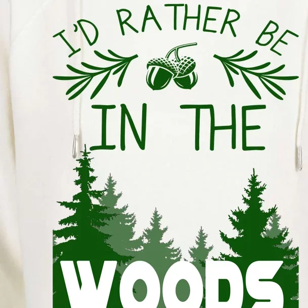 I'd Rather Be In The Woods Funny Hiking Womens Funnel Neck Pullover Hood