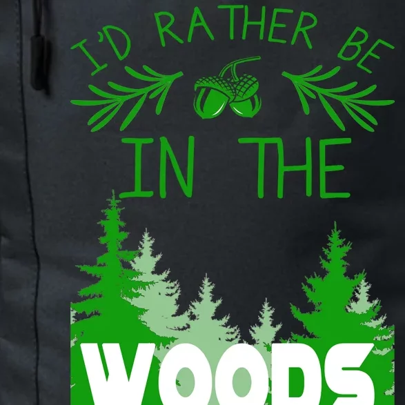 I'd Rather Be In The Woods Funny Hiking Daily Commute Backpack