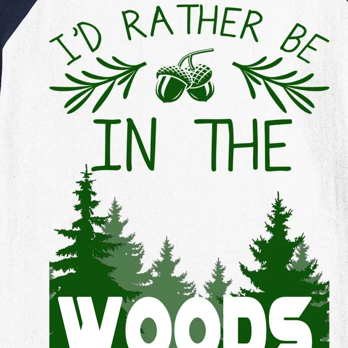 I'd Rather Be In The Woods Funny Hiking Baseball Sleeve Shirt