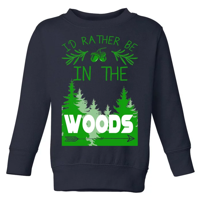 I'd Rather Be In The Woods Funny Hiking Toddler Sweatshirt