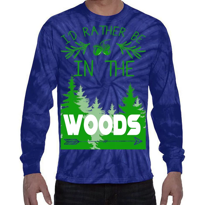 I'd Rather Be In The Woods Funny Hiking Tie-Dye Long Sleeve Shirt