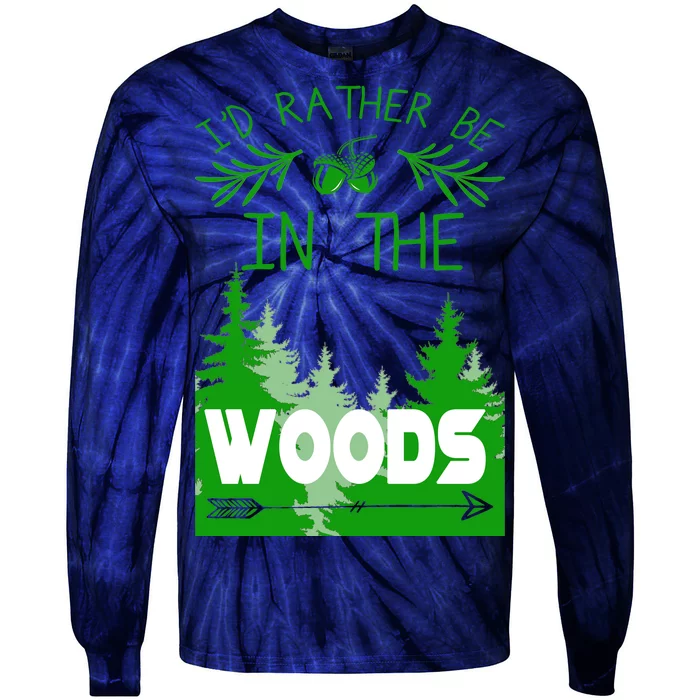 I'd Rather Be In The Woods Funny Hiking Tie-Dye Long Sleeve Shirt