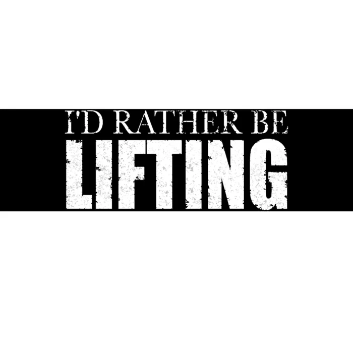 I'd Rather Be Lifting Funny Workout Gym Bumper Sticker