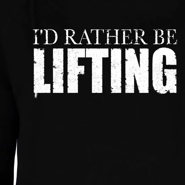 I'd Rather Be Lifting Funny Workout Gym Womens Funnel Neck Pullover Hood