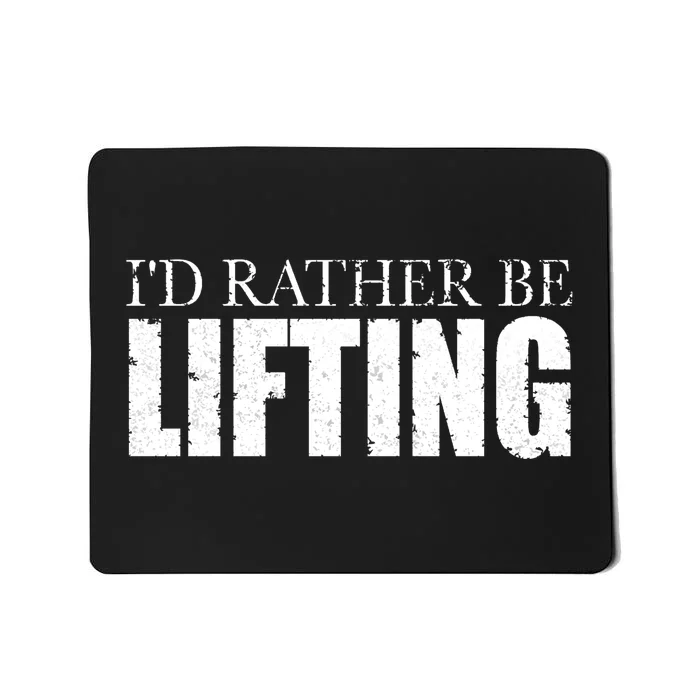 I'd Rather Be Lifting Funny Workout Gym Mousepad