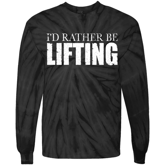 I'd Rather Be Lifting Funny Workout Gym Tie-Dye Long Sleeve Shirt