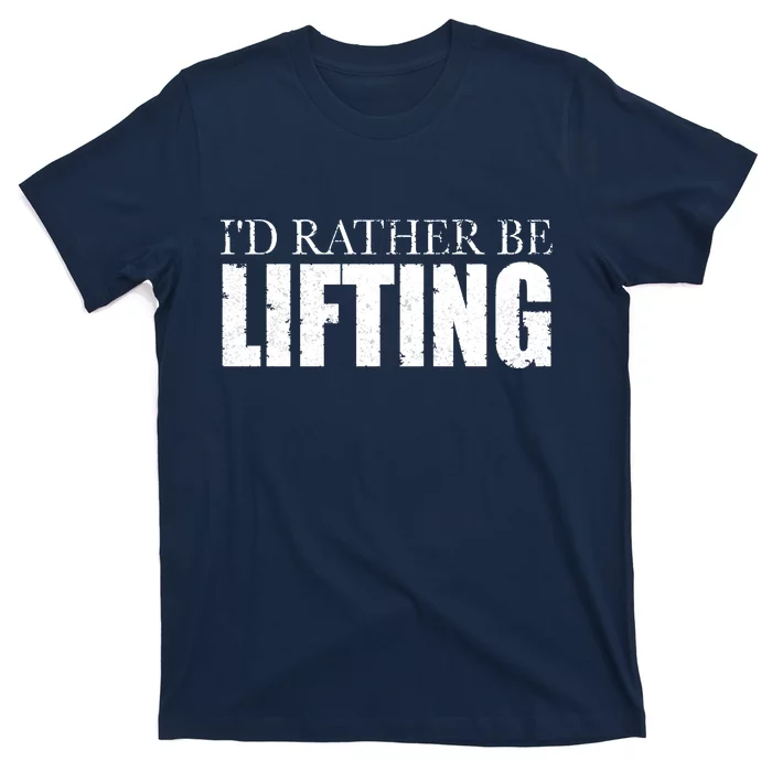 I'd Rather Be Lifting Funny Workout Gym T-Shirt | TeeShirtPalace