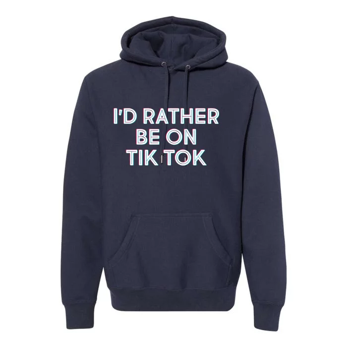 I'd Rather Be On Tik Tok Premium Hoodie