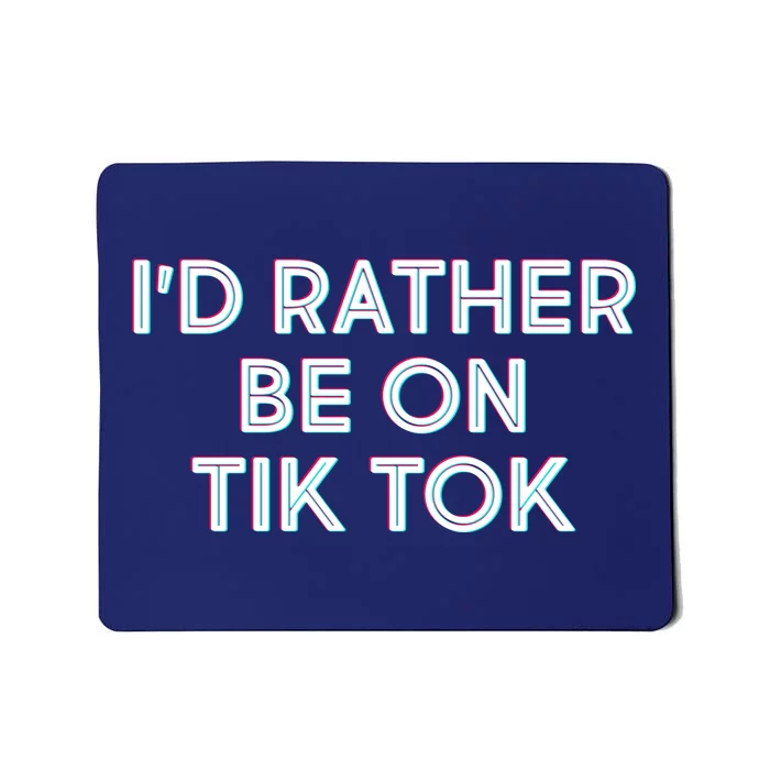 I'd Rather Be On Tik Tok Mousepad