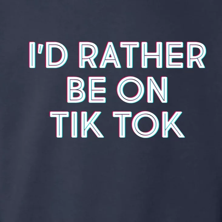 I'd Rather Be On Tik Tok Toddler Hoodie