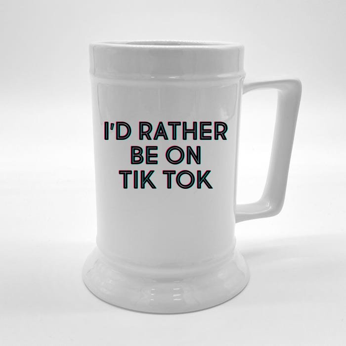 I'd Rather Be On Tik Tok Front & Back Beer Stein