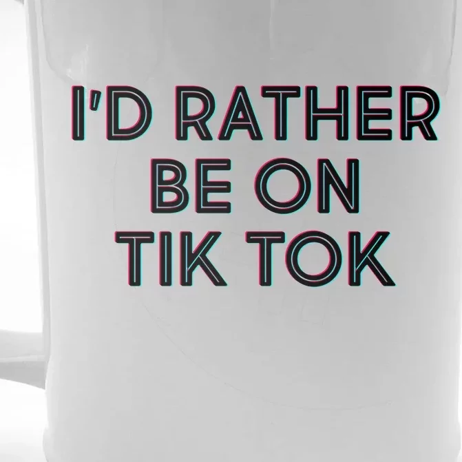 I'd Rather Be On Tik Tok Front & Back Beer Stein