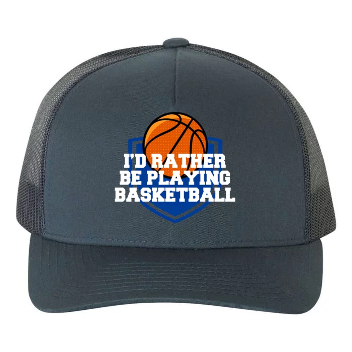 I'd Rather Be Playing Basketball Yupoong Adult 5-Panel Trucker Hat