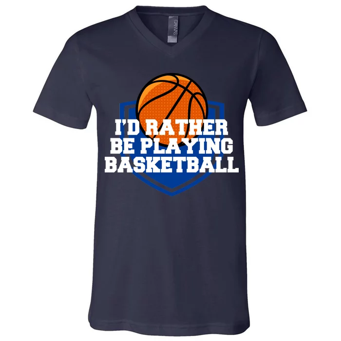 I'd Rather Be Playing Basketball V-Neck T-Shirt