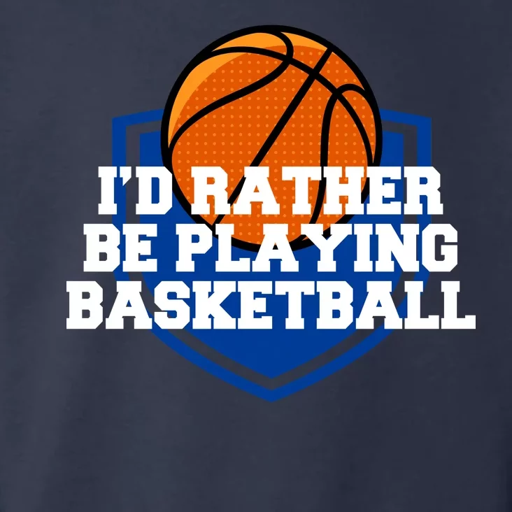 I'd Rather Be Playing Basketball Toddler Hoodie