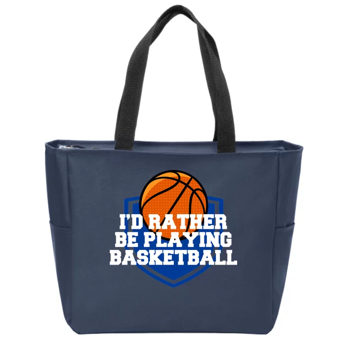 I'd Rather Be Playing Basketball Zip Tote Bag