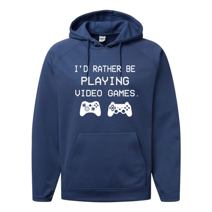 I'd Rather Be Playing Video Games Performance Fleece Hoodie