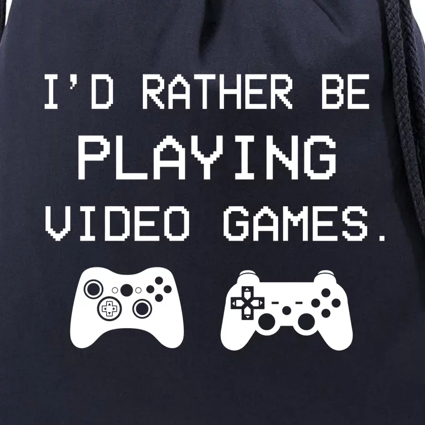 I'd Rather Be Playing Video Games Drawstring Bag