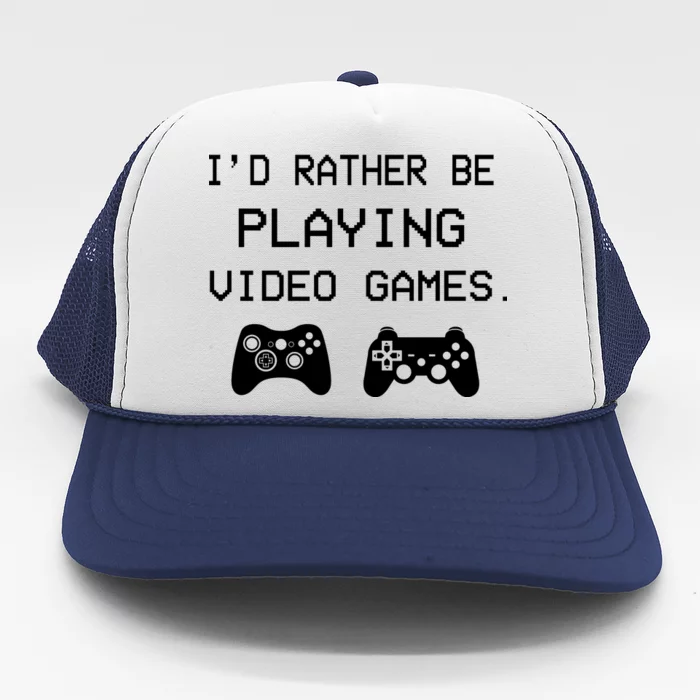 I'd Rather Be Playing Video Games Trucker Hat