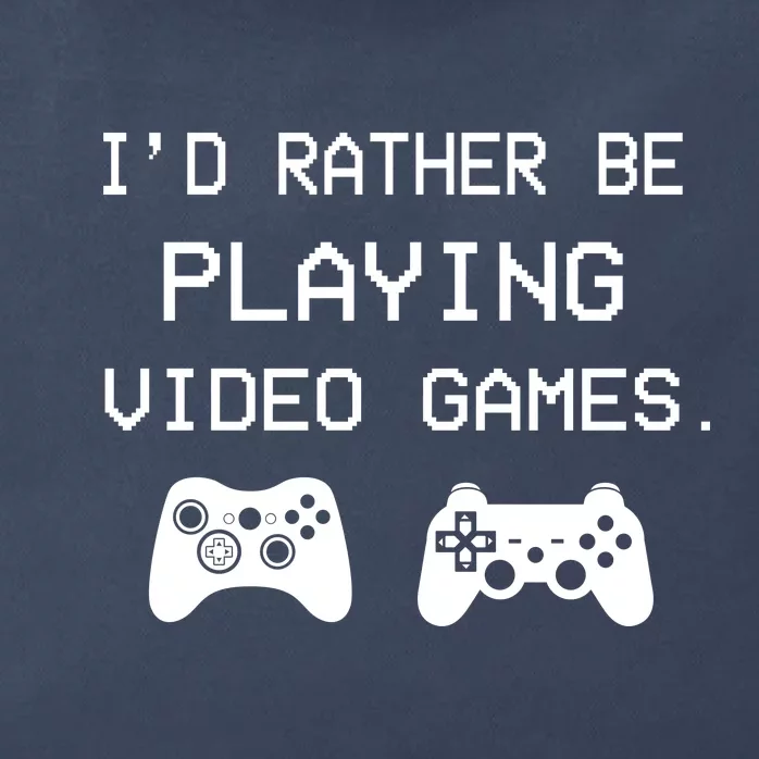 I'd Rather Be Playing Video Games Zip Tote Bag