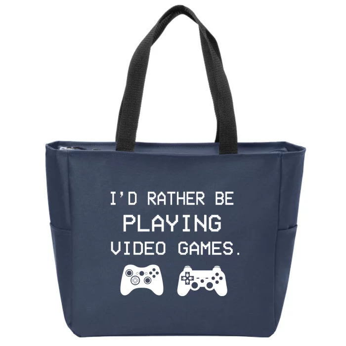 I'd Rather Be Playing Video Games Zip Tote Bag