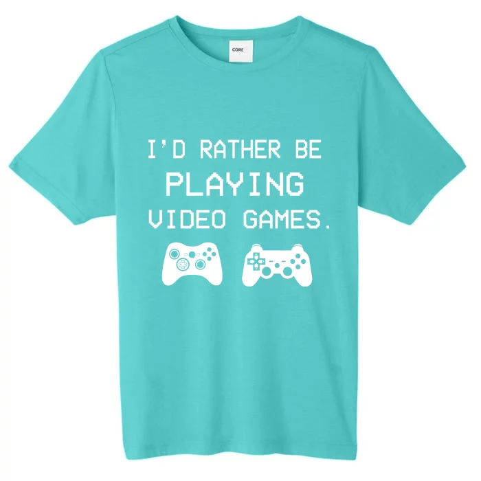 I'd Rather Be Playing Video Games ChromaSoft Performance T-Shirt