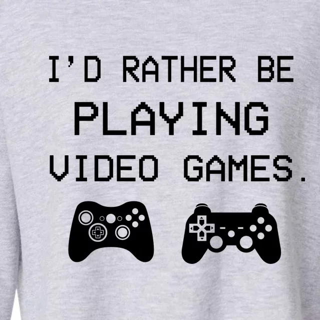 I'd Rather Be Playing Video Games Cropped Pullover Crew