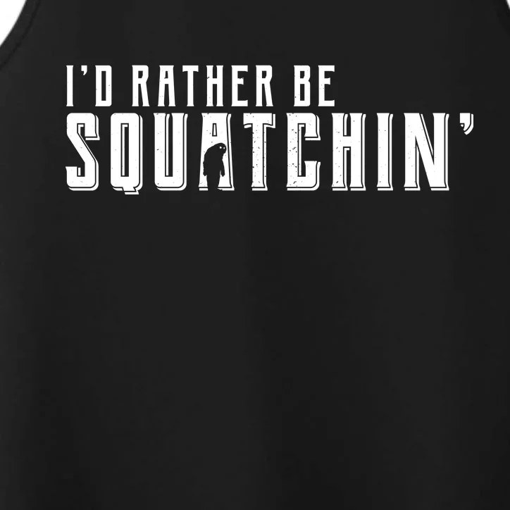 I'd Rather be Squatchin Performance Tank