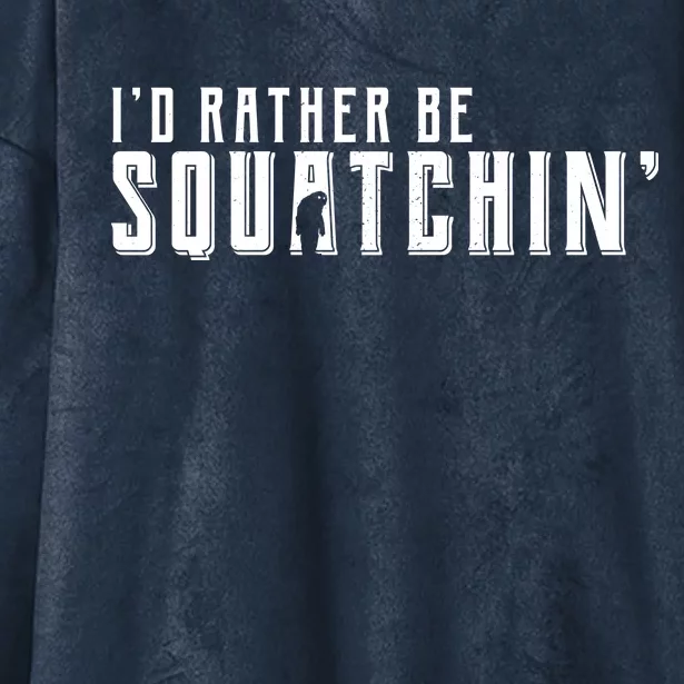 I'd Rather be Squatchin Hooded Wearable Blanket