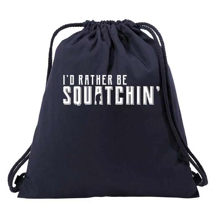 I'd Rather be Squatchin Drawstring Bag