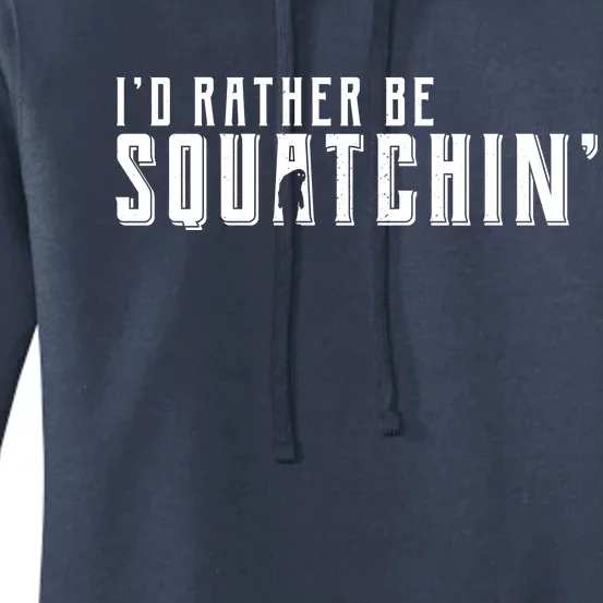 I'd Rather be Squatchin Women's Pullover Hoodie