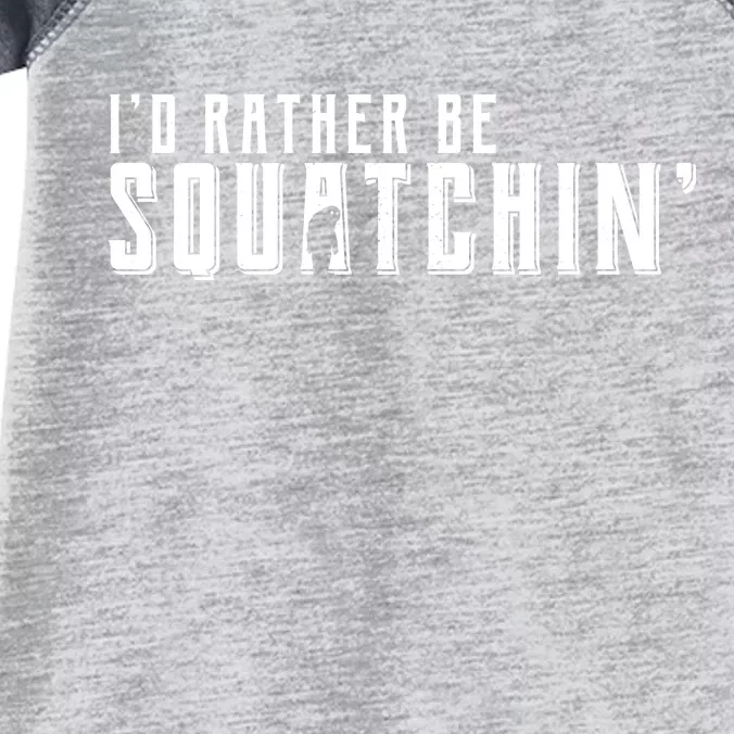 I'd Rather be Squatchin Infant Baby Jersey Bodysuit