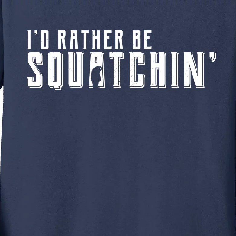 I'd Rather be Squatchin Kids Long Sleeve Shirt