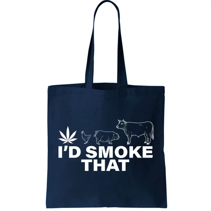 I'd Smoke That Pot Head Marijuana Tote Bag