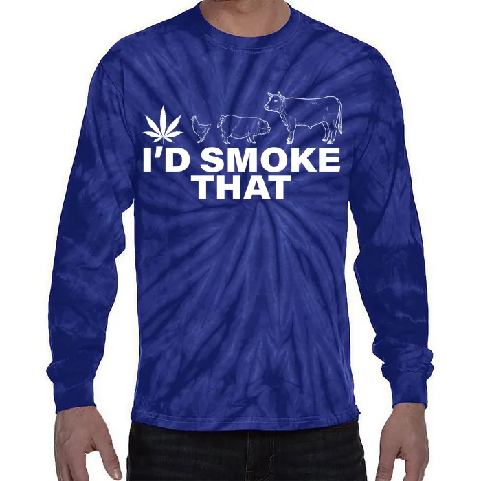 I'd Smoke That Pot Head Marijuana Tie-Dye Long Sleeve Shirt