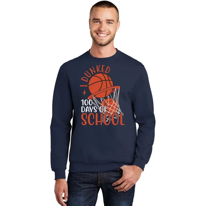 I Dunked 100 Days Of School Basketball Tall Sweatshirt