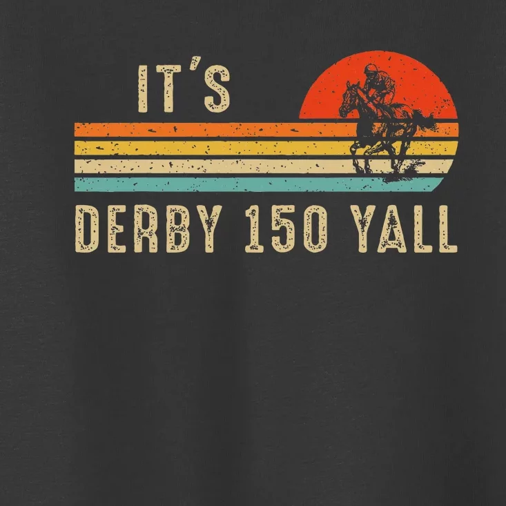 Its Derby 150 Yall Funny Horse Racing Lover Day Toddler T-Shirt