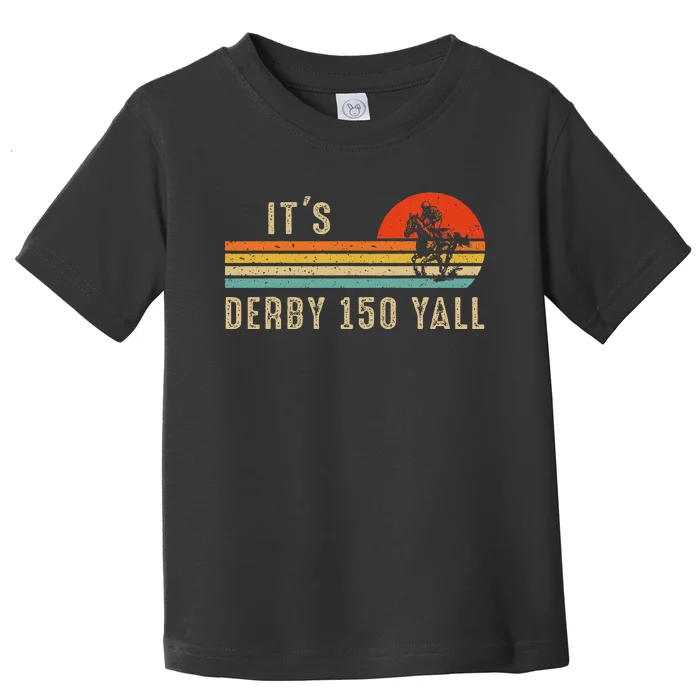 Its Derby 150 Yall Funny Horse Racing Lover Day Toddler T-Shirt