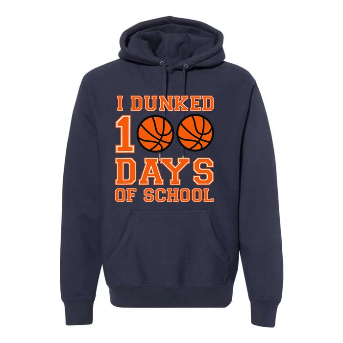 I Dunked 100 Days Of School Basketball 100th Day Premium Hoodie