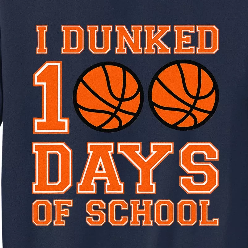 I Dunked 100 Days Of School Basketball 100th Day Tall Sweatshirt