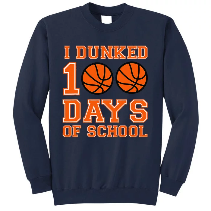 I Dunked 100 Days Of School Basketball 100th Day Tall Sweatshirt