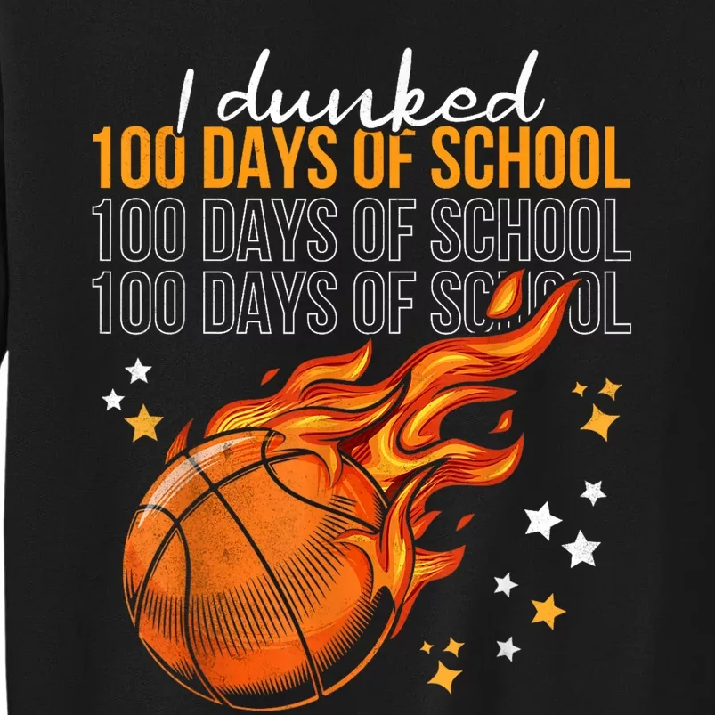 I Dunked 100 Days Of School Basketball 100th Day Of School Tall Sweatshirt