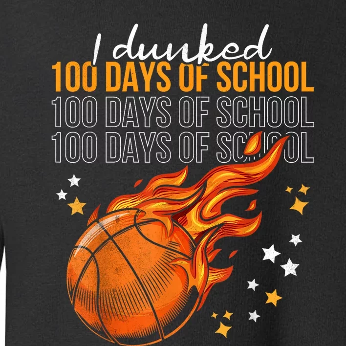 I Dunked 100 Days Of School Basketball 100th Day Of School Toddler Sweatshirt