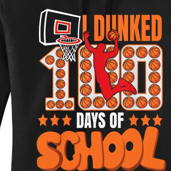 I Dunked 100 Days Of School Basketball 100th Day Women's Pullover Hoodie