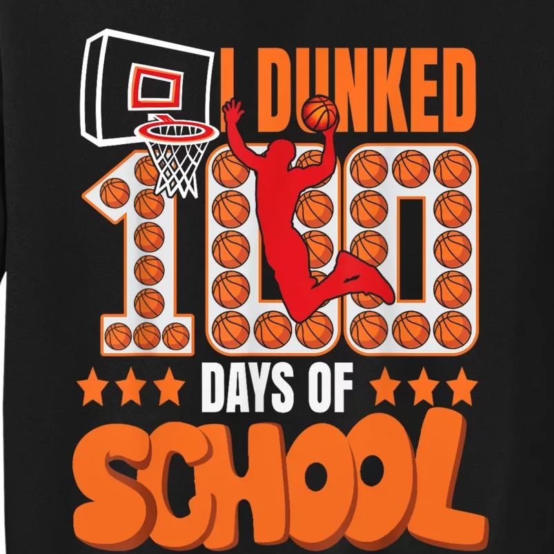 I Dunked 100 Days Of School Basketball 100th Day Tall Sweatshirt